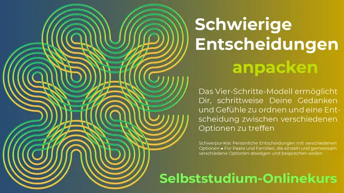 Onlinekurs Schwierige Entscheidungen anpacken, Entscheidungen Treffen, ein Bienenberg Angebot.
