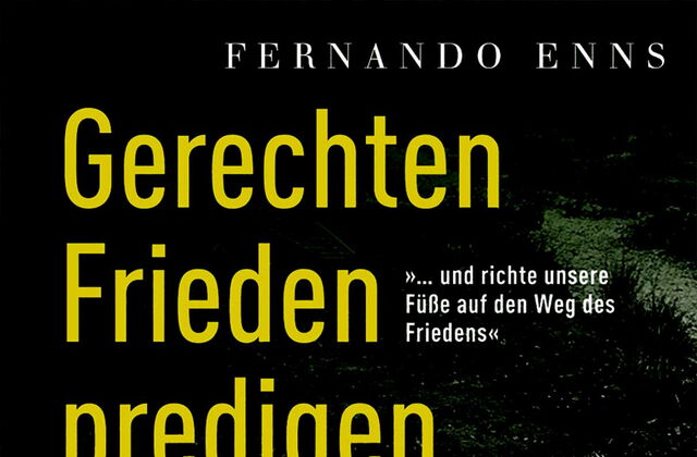 Gerechten Frieden predigen, Fernando Enns