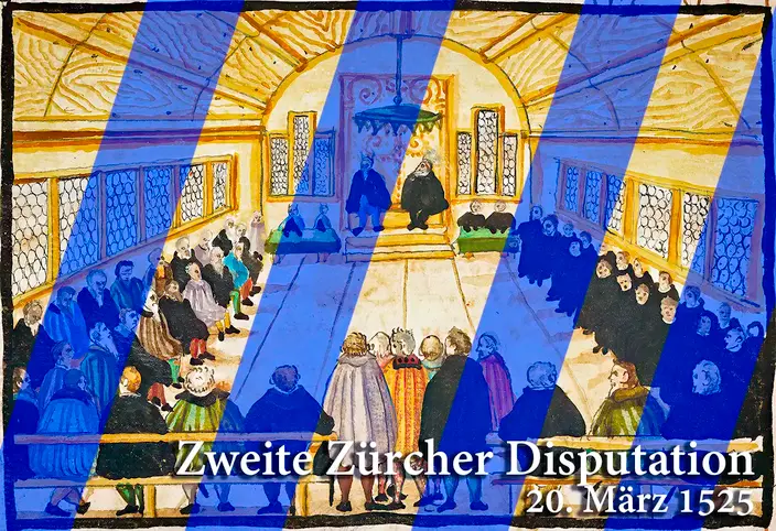 Zweite Zürcher Disputation vom 20. März 1525 Zweite Zürcher Disputation vom 20. März 1525