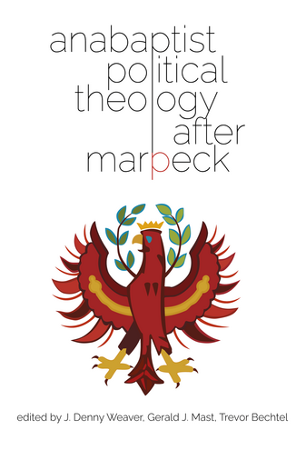 Anabaptist Political Theology After Marpeck Anabaptist Political Theology After Marpeck