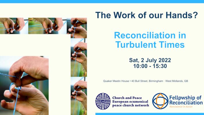 church and peace Regionaltreffen Großbritannien und Irland, Juli 2022, The Work of our Hands? Reconciliation in Turbulent Times.