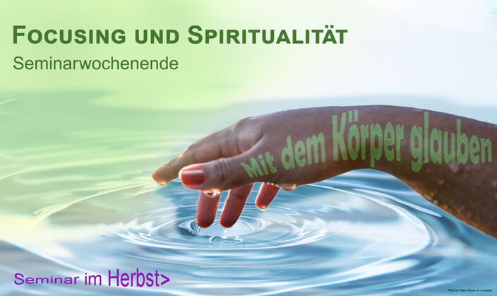 Mit dem Körper glauben, Focusing und Spiritualität, Seminar.