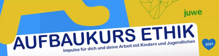 Aufbaukurs Ethik, juwe, Jugendwerk Süddeutscher Mennonitengemeinden.