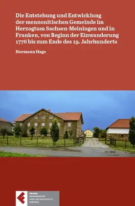 Entstehung und Entwicklung der mennonitischen Gemeinde im Herzogtum Sachsen-Meiningen und in Franken, von Beginn der Einwanderung 1776 bis zum Ende des 19. Jahrhunderts. Buch Hermann Hage. Entstehung und Entwicklung der mennonitischen Gemeinde im Herzogtum Sachsen-Meiningen und in Franken, von Beginn der Einwanderung 1776 bis zum Ende des 19. Jahrhunderts. Buch Hermann Hage.