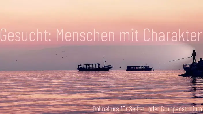 Onlinekurs „Gesucht: Menschen mit Charakter“, Bildungszentrum Bienenberg.