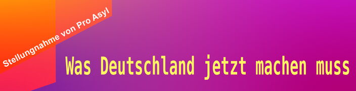 Flucht aus Afghanistan, Familiennachzug, Stellungnahme von Pro Asyl, Schutz.