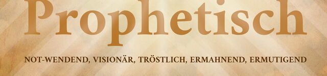Mennoniten. Prophetisch, weil es um Gottes Willen ums Leben geht