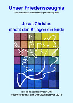 Unser Friedenszeugnis, Jesus Christus macht den Kriegen ein Ende Unser Friedenszeugnis, Jesus Christus macht den Kriegen ein Ende