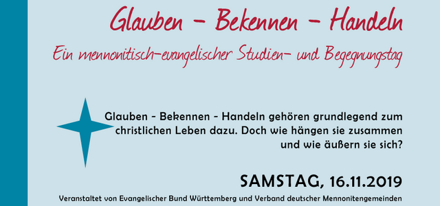 Ein mennonitisch-evangelischer Studien- und Begegnungstag, Glauben - Bekennen – Handeln,
