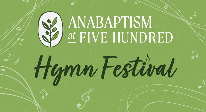 Hymn Festival to celebrate Anabaptism at five hundred