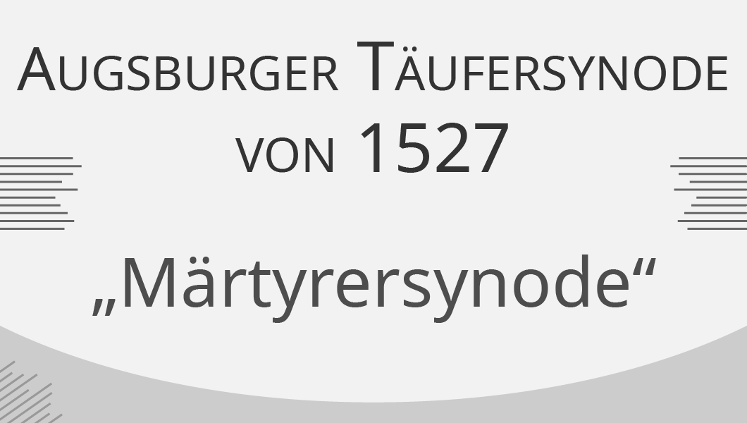 Augsburger Täufersynode von 1527, Märtyrersynode.