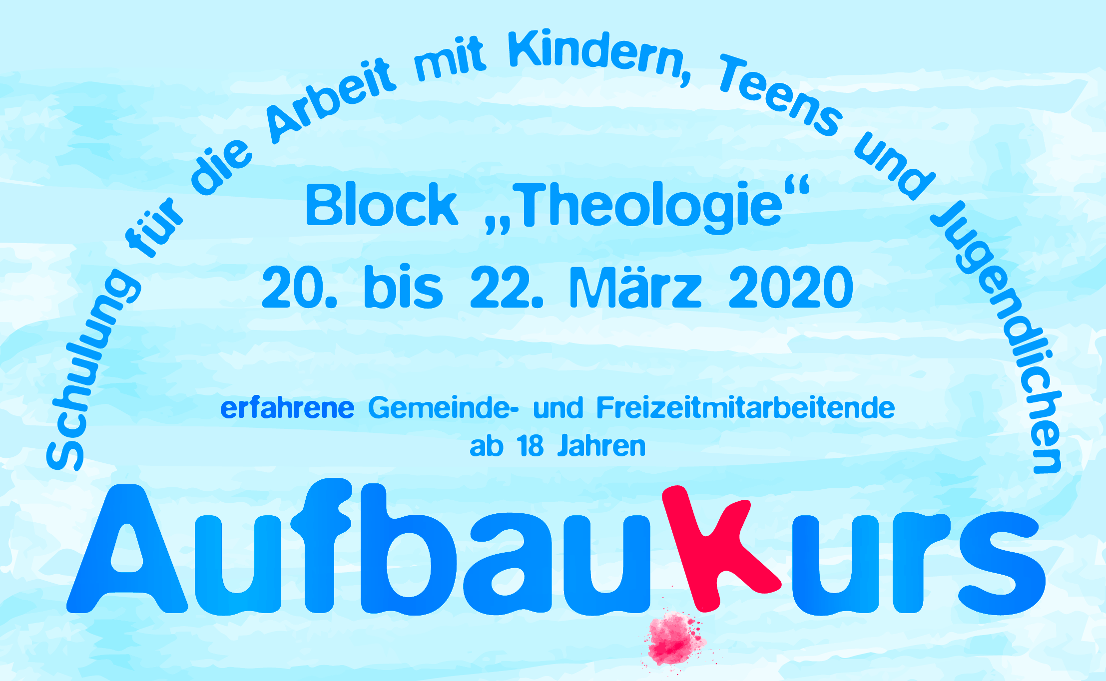Aufbaukurs Block „Theologie“, Schulung für die Arbeit mit Kindern, Teens und Jugendlichen, erfahrene Gemeinde- und Freizeitmitarbeitende.