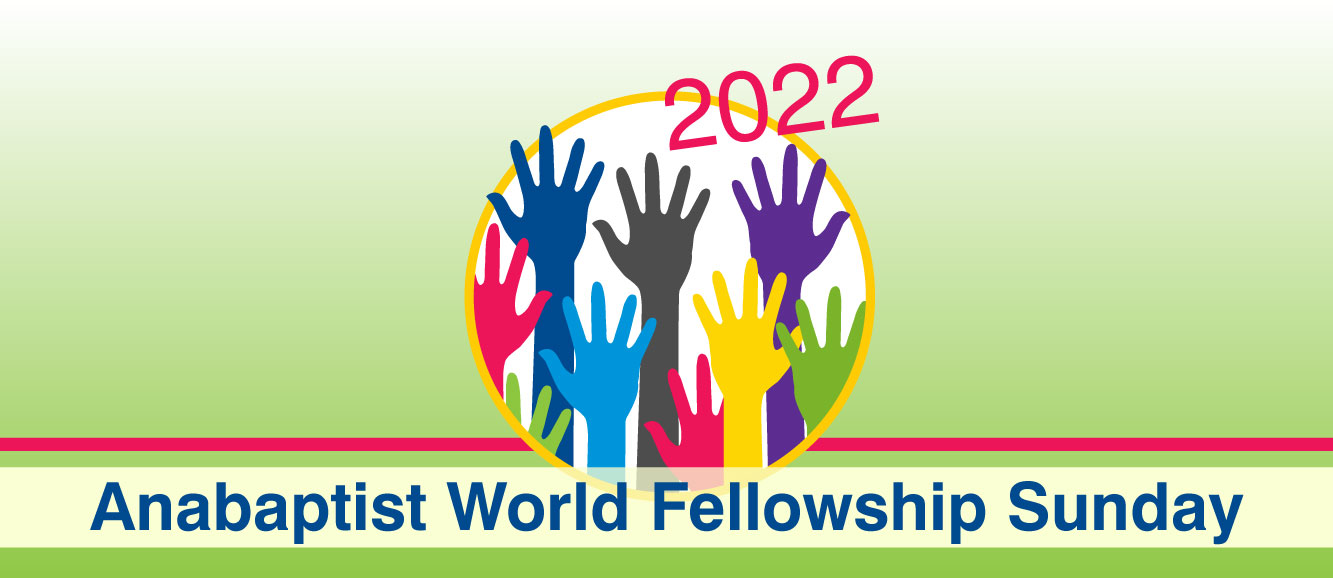 Anabaptist World Fellowship Sunday 2022. Mennonite