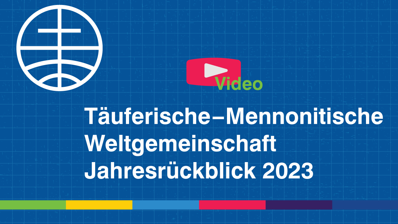 Täuferische-Mennonitische Weltgemeinschaft Jahresrückblick 2023.